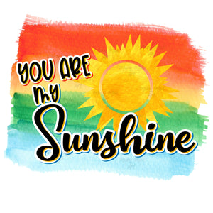 You are my sunshine- Sublimation Transfer