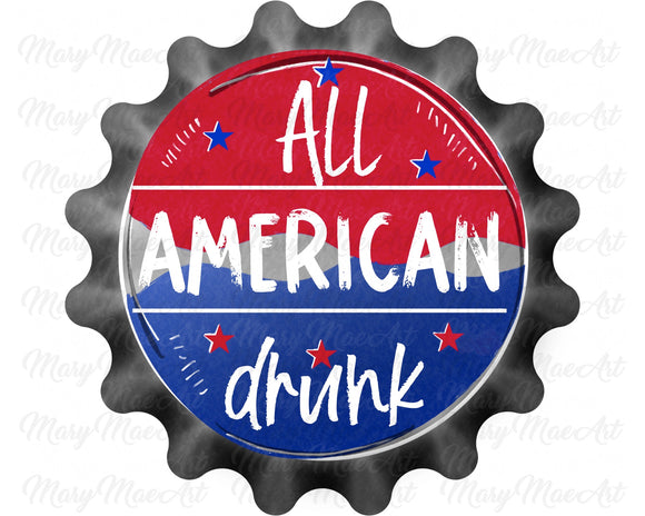 All American Drunk, Bottle Cap, Sublimation png file/Digital Download