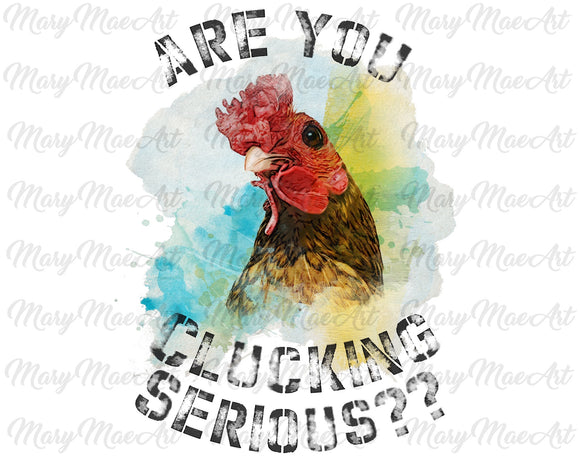 Are you Clucking serious- Sublimation Transfer