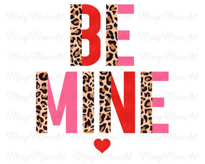 Be Mine, Leopard - Sublimation Transfer