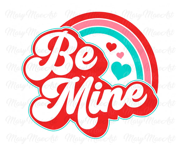 Be Mine, Retro Rainbow, Red, Pink, and Blue - Sublimation Transfer
