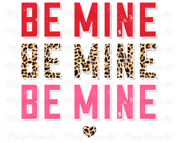 Be Mine, Stacked - Sublimation Transfer