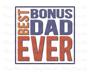 Best Bonus Dad Ever - Sublimation Transfer