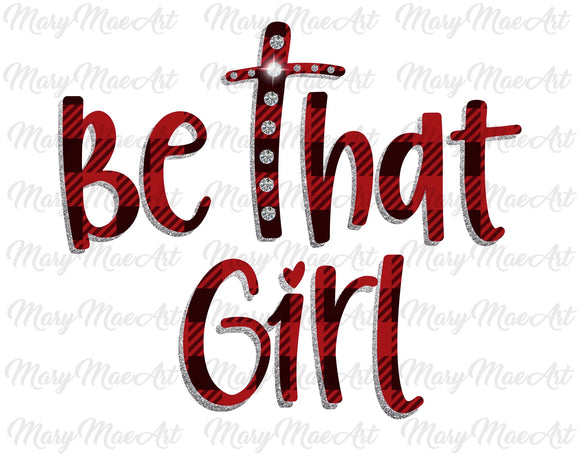 Be that girl- Sublimation Transfer