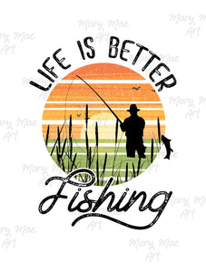 Life is Better fishing 1 - Sublimation or HTV Transfer