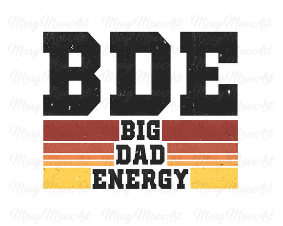 BDE Big Dad Energy - Sublimation Transfer