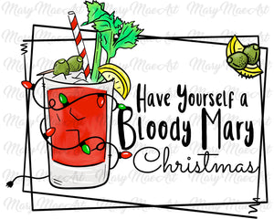 Have yourself a bloody Mary Christmas- Sublimation Transfer