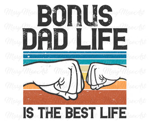 Bonus Dad Life Best Life - Sublimation Transfer