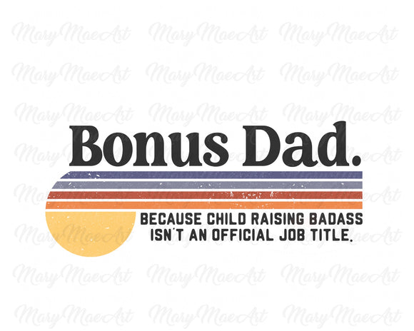 Bonus Dad Child Raising Badass - Sublimation Transfer