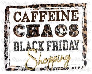 Coffee chaos black friday shopping- Sublimation Transfer