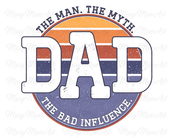 Dad the Bad Influence - Sublimation Transfer
