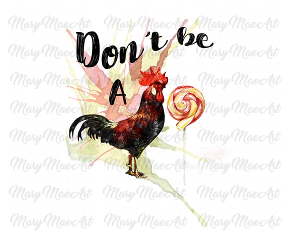 Don't be a Cocksucker - Sublimation Transfer