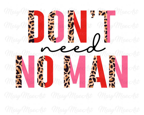 Don't Need No Man - Sublimation Transfer