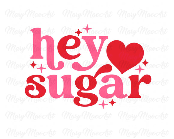 Hey Sugar - Sublimation Transfer