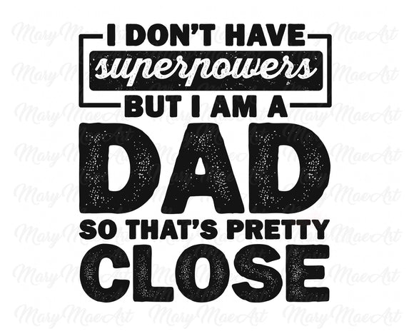 Dad Superpowers  - Sublimation Transfer
