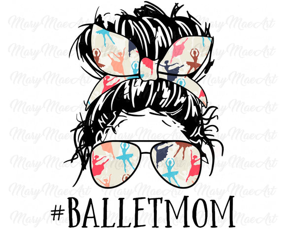 Ballet Mom, Messy Bun, Sublimation Transfer