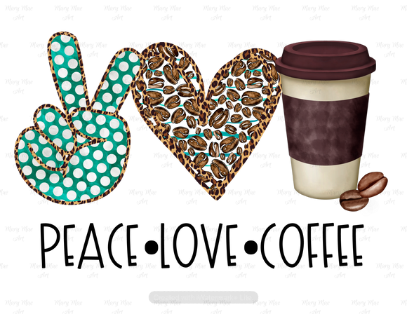 Peace Love  Coffee - Sublimation Transfer