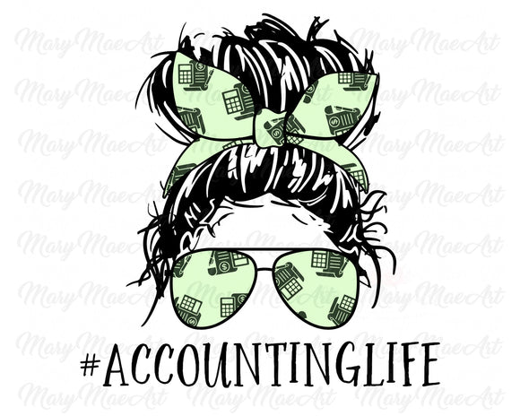 Accounting Life, Messy Bun - Sublimation Transfer