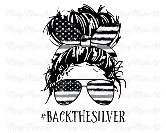Back the Silver, Messy Bun - Sublimation Transfer