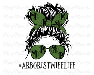 Arborist Wife Life, Messy Bun - Sublimation Transfer