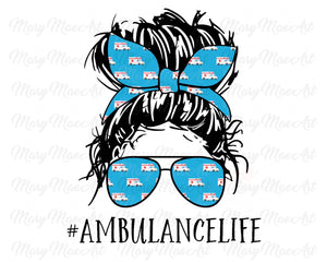 Ambulance Life, Messy Bun - Sublimation Transfer