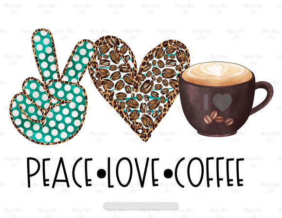 Peace Love  Coffee - Sublimation Transfer