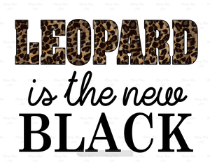 Leopard is the new Black - Sublimation Transfer