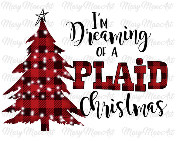 Im dreamimg of a plaid Christmas- Sublimation Transfer