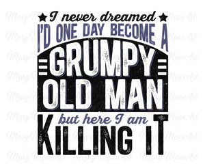 Grumpy Old Man - Sublimation Transfer