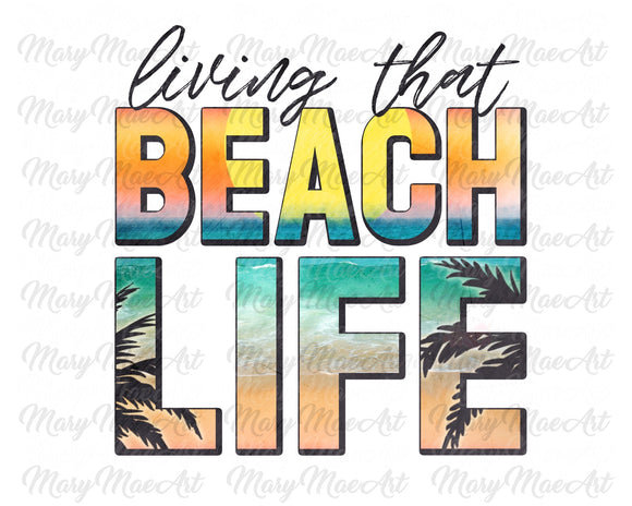 Living that Beach Life - Sublimation Transfer