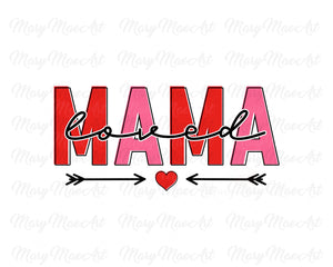 Loved Mama Arrow - Sublimation Transfer