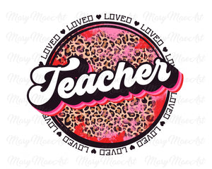 Loved Teacher - Sublimation Transfer