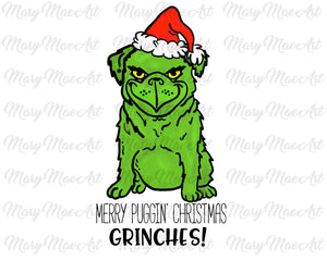 Merry Puggin Chrisymas Grinches - Sublimation Transfer