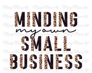 Minding my own small business - Sublimation Transfer