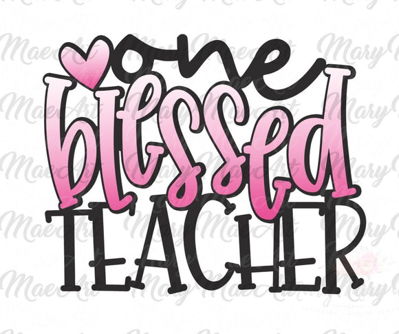 One Blessed Teacher - Sublimation Transfer