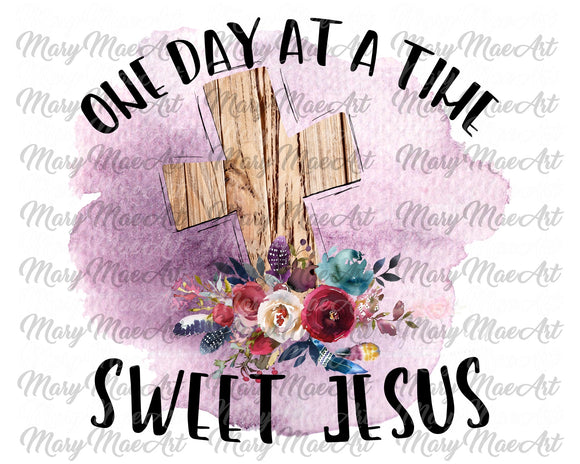 One Day at a Time Sweet Jesus, Sublimation png file/Digital Download