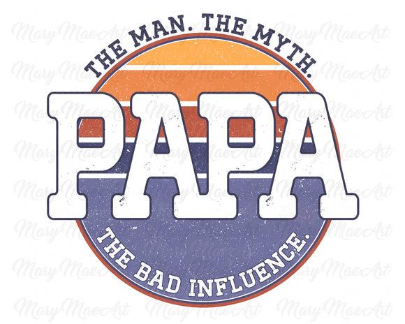 Papa The Bad Influence - Sublimation Transfer
