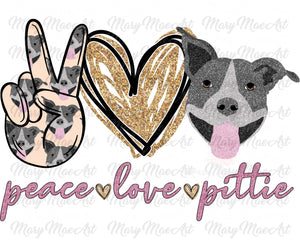 Peace Love Pittie - Sublimation or HTV Transfer
