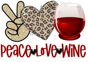 Peace Love Wine - Sublimation or HTV Transfer