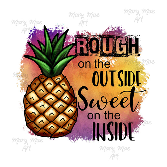 Rough on the outside Sweet on the inside, Pineapple - Sublimation Transfer