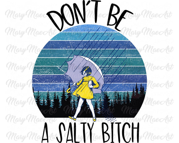 Don't be a Salty Bitch - Sublimation Transfer