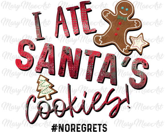 I ate Santa's cookies-Sublimation Transfer