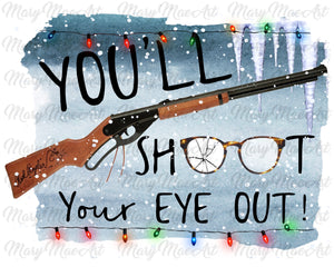 Shoot your eye out- Sublimation Transfer