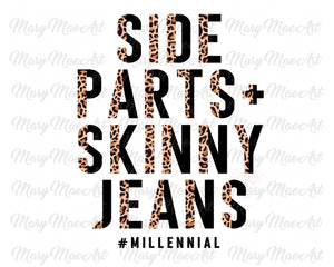 Side Parts and Skinny Jeans - Sublimation Transfer