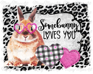 Some bunny loves you- Sublimation Transfer