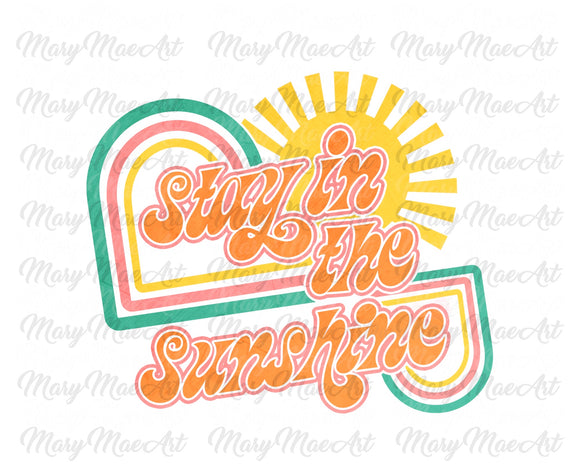 Stay in the Sunshine - Sublimation Transfer