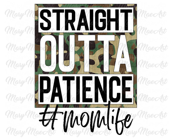 Straight Outta Patience, mom life, Camo - Sublimation Transfer