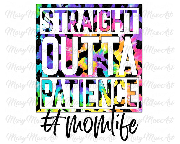 Straight Outta Patience - Sublimation Transfer