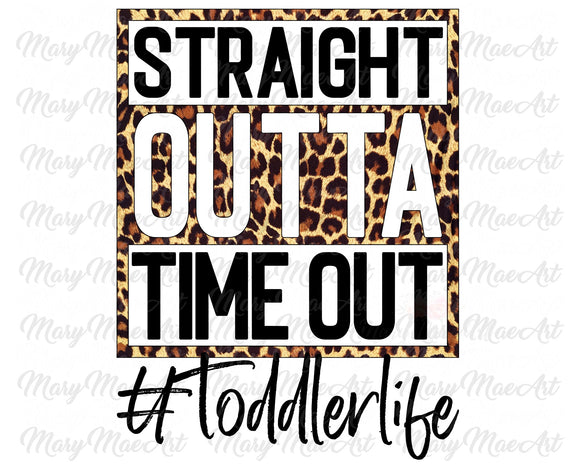 Straight Outta of Time Out - Sublimation Transfer