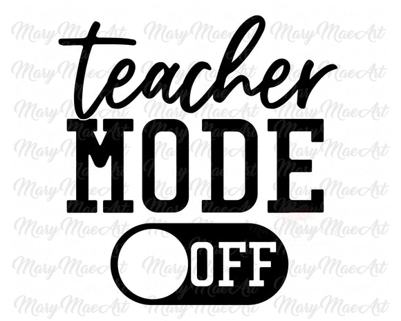 Teacher Mode Off - Sublimation Transfer